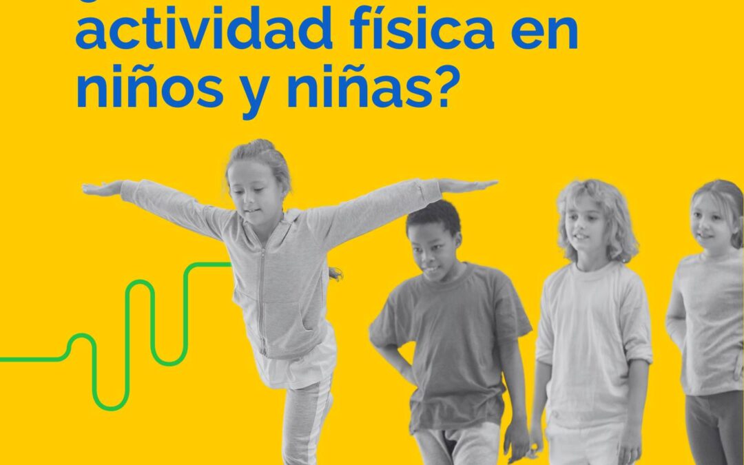¿CÓMO FOMENTAR LA ACTIVIDAD FÍSICA EN NIÑOS Y NIÑAS?